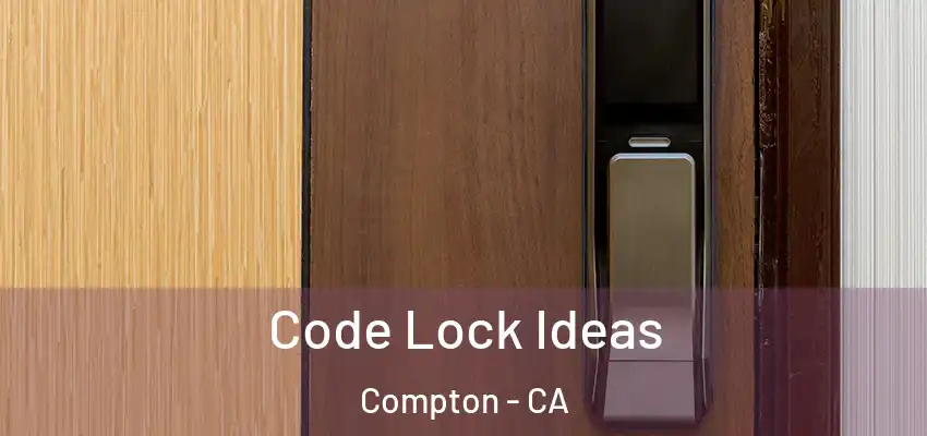  Code Lock Ideas Compton - CA