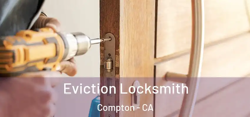  Eviction Locksmith Compton - CA